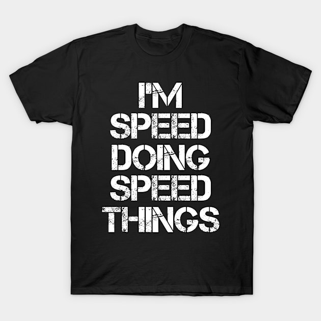 Speed Name T Shirt - Speed Doing Speed Things T-Shirt by Skyrick1